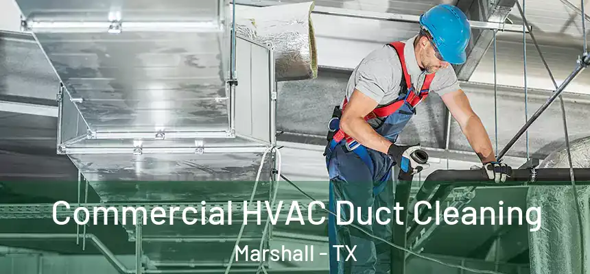  Commercial HVAC Duct Cleaning Marshall - TX