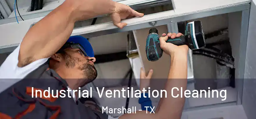 Industrial Ventilation Cleaning Marshall - TX
